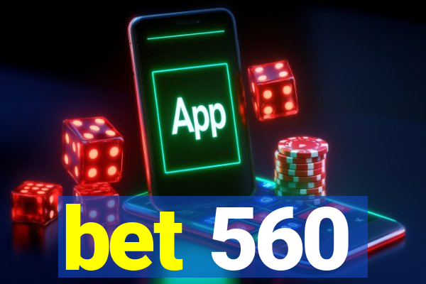 bet 560